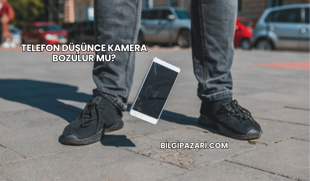 Telefon Düşünce Kamera Bozulur mu?