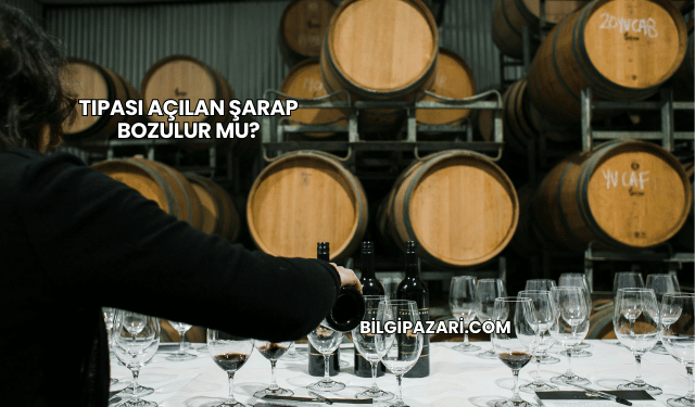 Tıpası Açılan Şarap Bozulur mu?