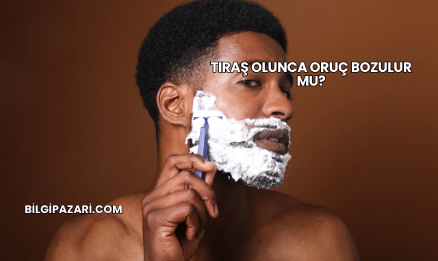 Tıraş Olunca Oruç Bozulur mu?