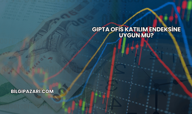 Gıpta Ofis Katılım Endeksine Uygun mu?