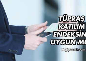 Tüpraş Katılım Endeksine Uygun mu?