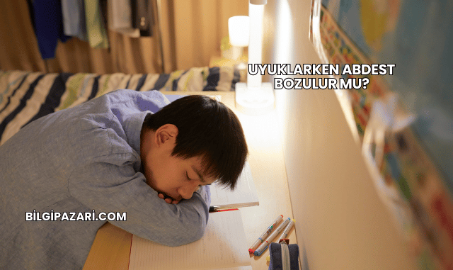 Uyuklarken Abdest Bozulur mu?