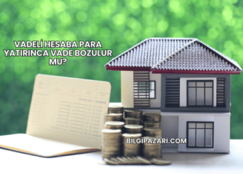 Vadeli Hesaba Para Yatırınca Vade Bozulur mu?