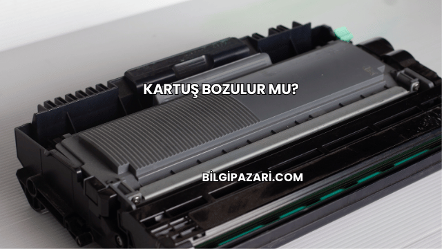 Kartuş Bozulur mu?