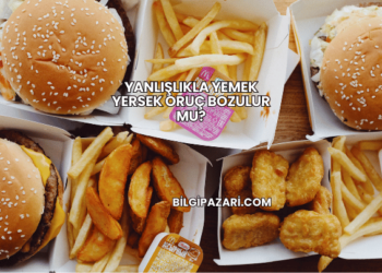 Yanlışlıkla Yemek Yersek Oruç Bozulur mu?