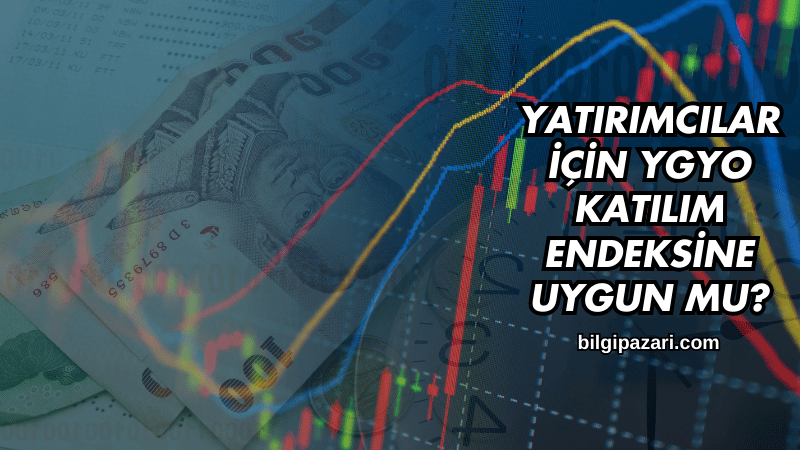 Yatırımcılar İçin YGYO Katılım Endeksine Uygun mu?