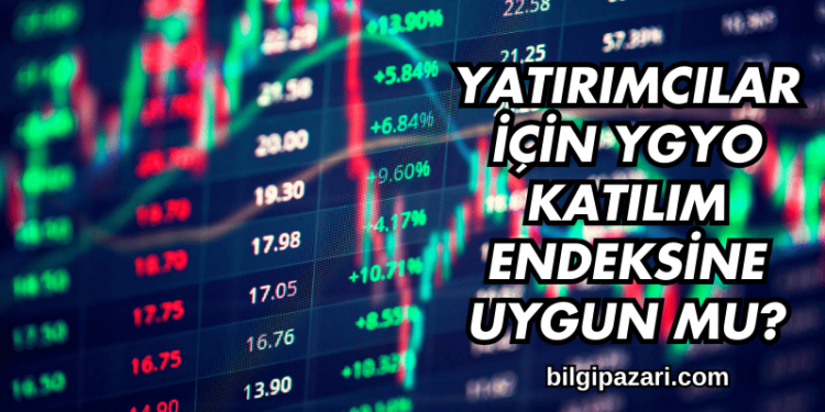 Yatırımcılar İçin YGYO Katılım Endeksine Uygun mu?