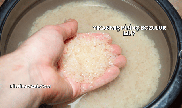 Yıkanmış Pirinç Bozulur mu?