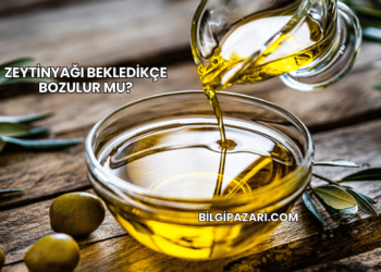 Zeytinyağı Bekledikçe Bozulur mu?