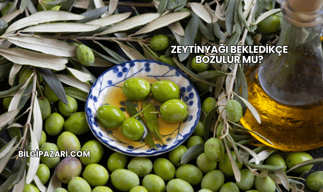 Zeytinyağı Bekledikçe Bozulur mu?