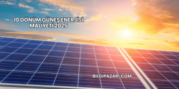 10 Dönüm Güneş Enerjisi Maliyeti 2025