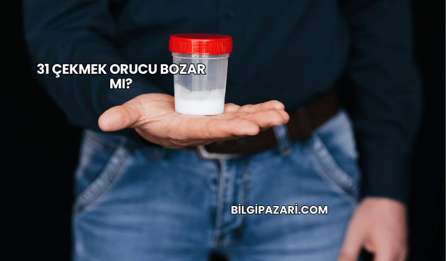 31 Çekmek Orucu Bozar mı?