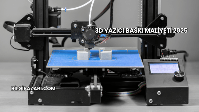 3D Yazıcı Baskı Maliyeti 2025