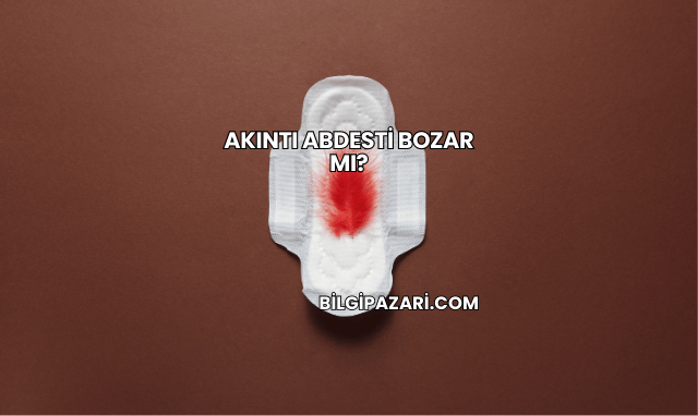 Akıntı Abdesti Bozar mı?