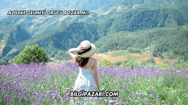 Az Leke Gelmesi Orucu Bozar mı?