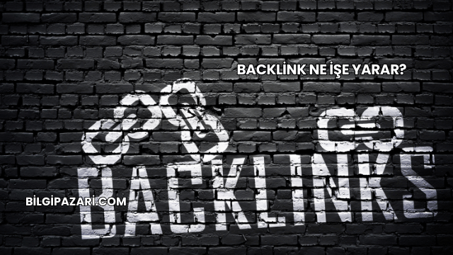 Backlink Ne İşe Yarar?