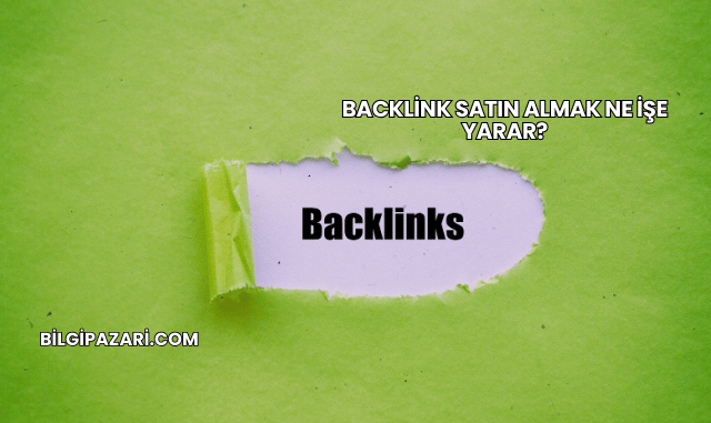 Backlink Satın Almak Ne İşe Yarar?
