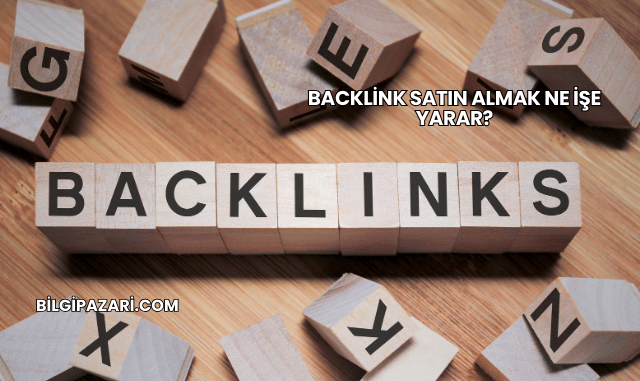Backlink Satın Almak Ne İşe Yarar?
