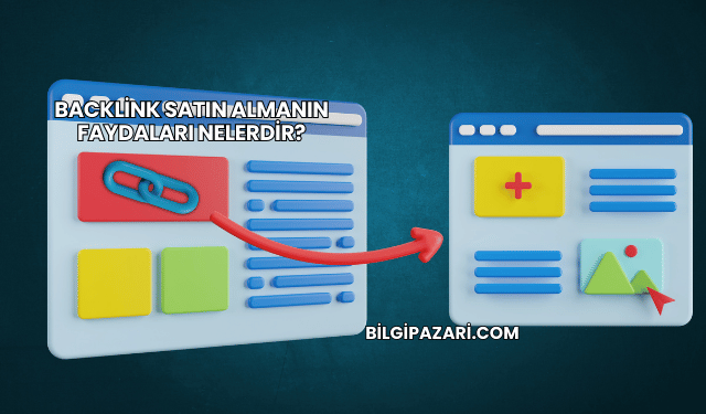 Backlink Satın Almanın Faydaları Nelerdir?