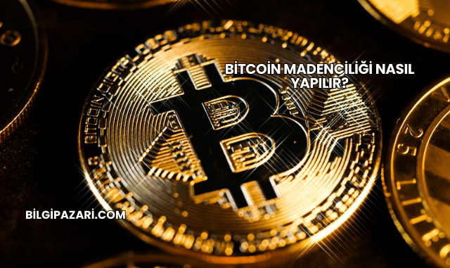 Bitcoin Madenciliği Nasıl Yapılır?