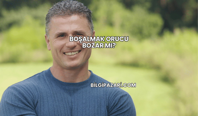 Boşalmak Orucu Bozar mı?