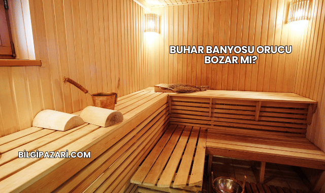 Buhar Banyosu Orucu Bozar mı?