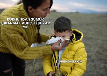 Burnundan Sümük Çıkarmak Abdesti Bozar mı?