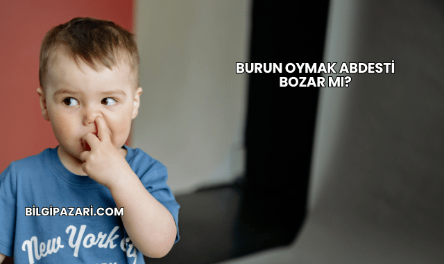 Burun Oymak Abdesti Bozar mı?