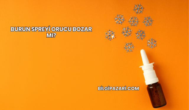 Burun Spreyi Orucu Bozar mı?