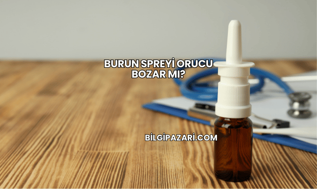 Burun Spreyi Orucu Bozar mı?