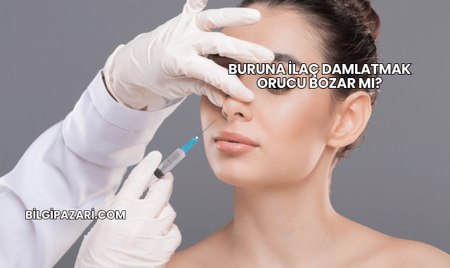 Buruna İlaç Damlatmak Orucu Bozar mı?