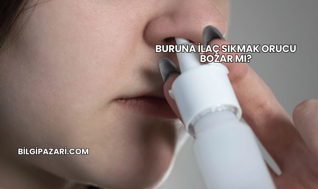 Buruna İlaç Sıkmak Orucu Bozar mı?