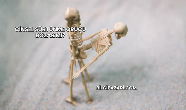 Cinsel Sürtünme Oruçu Bozar mı?