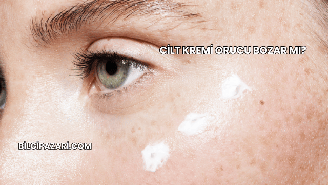 Cilt Kremi Orucu Bozar mı?