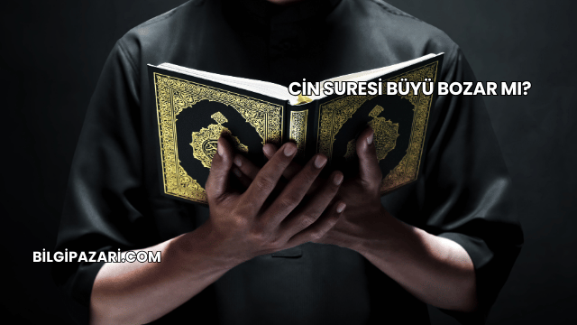 Cin Suresi Büyü Bozar mı?