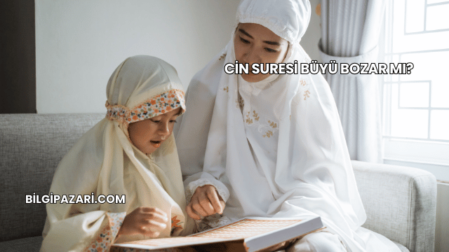 Cin Suresi Büyü Bozar mı?