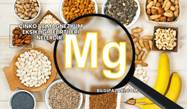 Çinko ve Magnezyum Eksikliği Belirtileri Nelerdir?