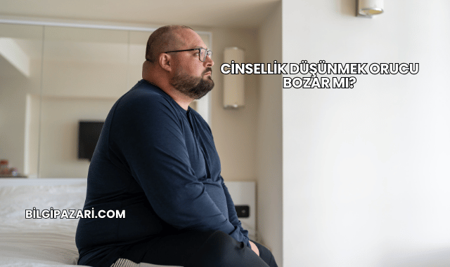 Cinsellik Düşünmek Orucu Bozar mı?