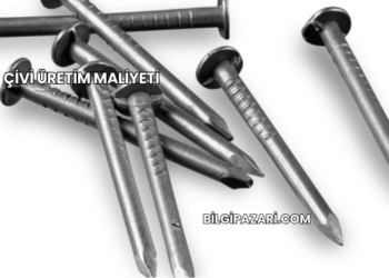 Çivi Üretim Maliyeti