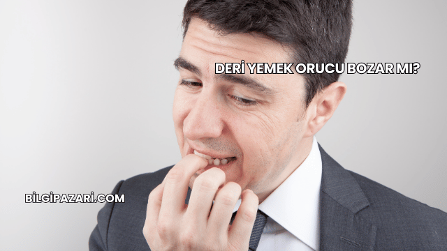 Deri Yemek Orucu Bozar mı?