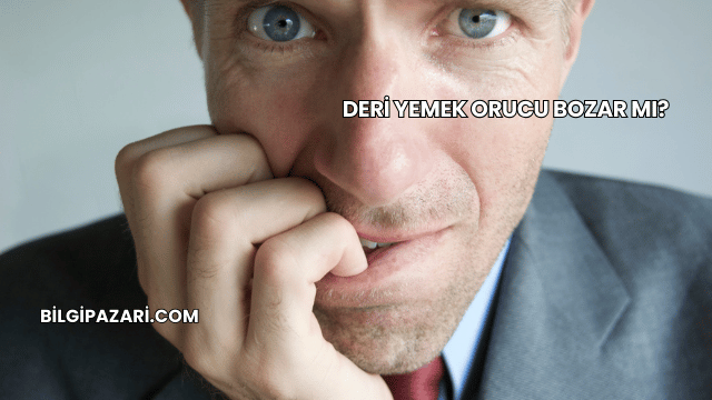 Deri Yemek Orucu Bozar mı?