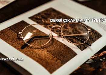 Dergi Çıkarma Maliyeti 2025