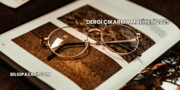 Dergi Çıkarma Maliyeti 2025