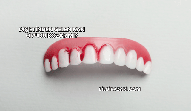 Diş Etinden Gelen Kan Orucu Bozar mı?