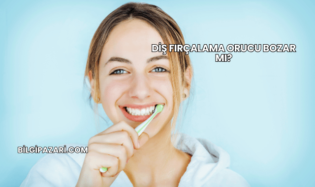 Diş Fırçalama Orucu Bozar mı?
