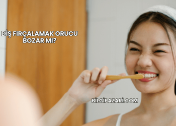 Diş Fırçalamak Orucu Bozar mı?