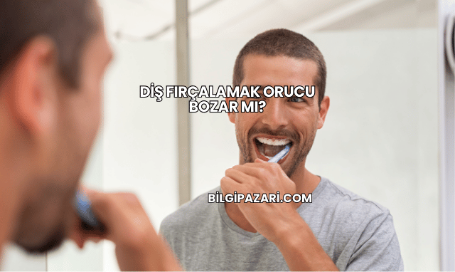 Diş Fırçalamak Orucu Bozar mı?