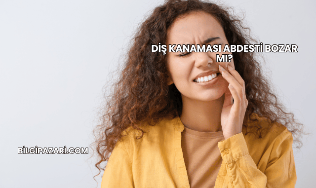 Diş Kanaması Abdesti Bozar mı?