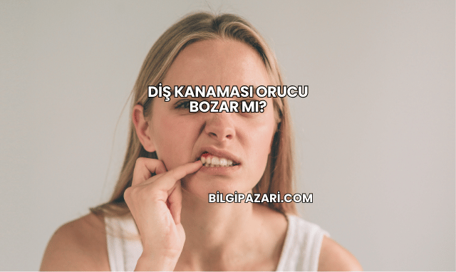 Diş Kanaması Orucu Bozar mı?