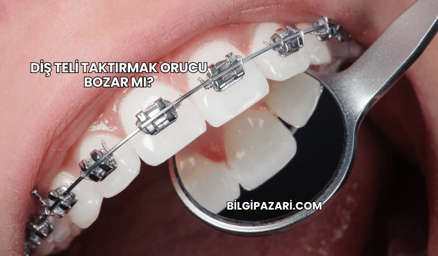 Diş Teli Taktırmak Orucu Bozar mı?